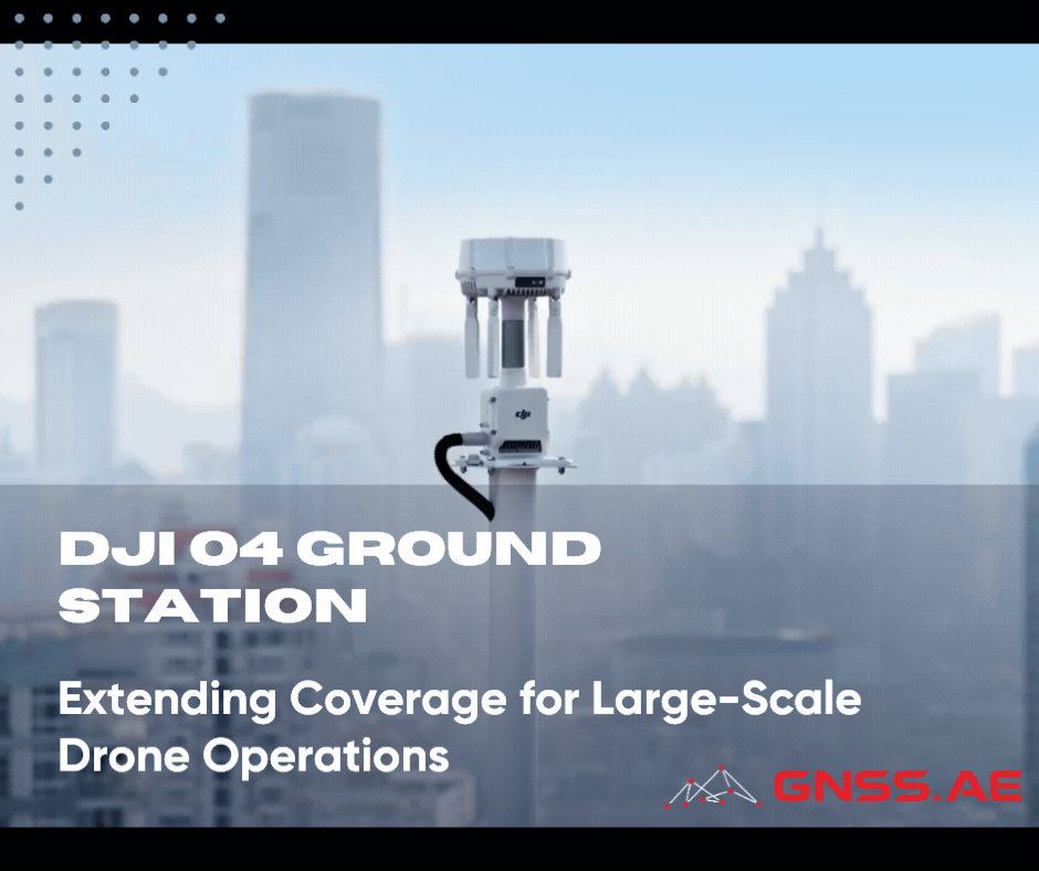 DJI O4 Ground Station Extending Coverage for Large-Scale Drone Operations